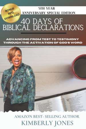 40 Days of Biblical Declarations: Advancing from Test to Testimony Through the Activation of God's Word de Kimberly Jones