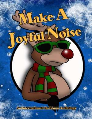 Make A Joyful Noise: An International Christmas Anthology de Sue Veryser-Duncan