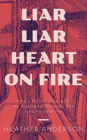 Liar Liar Heart on Fire de Heather Anderson