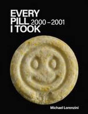 Every Pill I Took: 2000-2001 de Michael Lorenzini