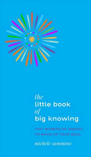 The Little Book of Big Knowing de Michele Sammons