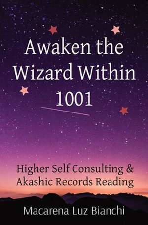 Awaken the Wizard Within 1001 de Macarena Luz Bianchi