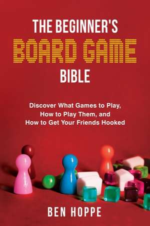 The Beginner's Board Game Bible de Ben Hoppe