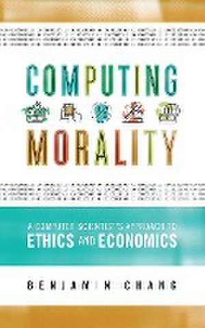 Computing Morality de Benjamin Chang