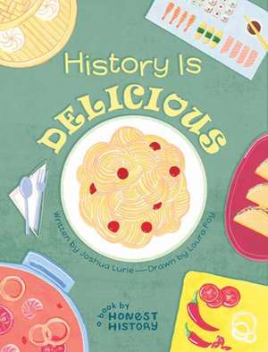 Honest History: History is Delicious de Joshua Lurie