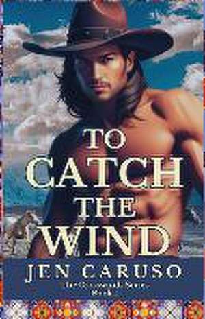 To Catch the Wind de Jen Caruso