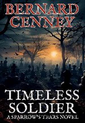 Timeless Soldier de Bernard Cenney