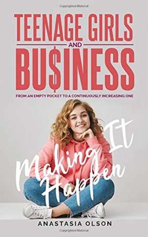 TEENAGE GIRLS AND BUSINESS de Anastasia Olson