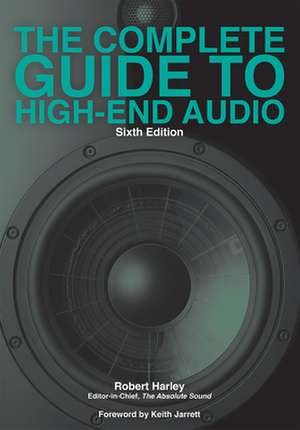 The Complete Guide to High-End Audio de Robert Harley