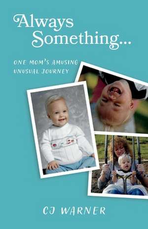 Always Something...: One Mom's Amusing Unusual Journey! de Cj Warner