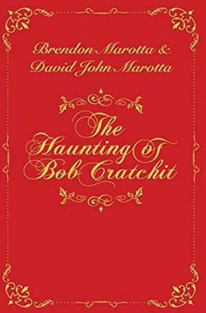 The Haunting of Bob Cratchit de Brendon Marotta