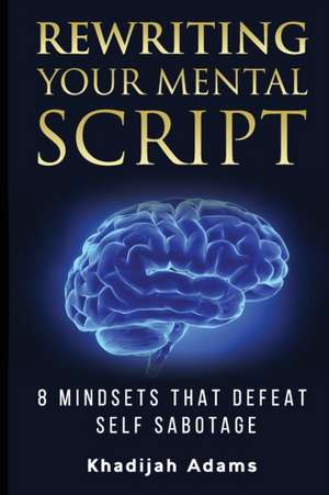 Adams, K: REWRITING YOUR MENTAL SCRIPT