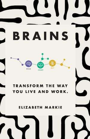 Brains: Transform the Way You Live and Work. de Elizabeth Markie