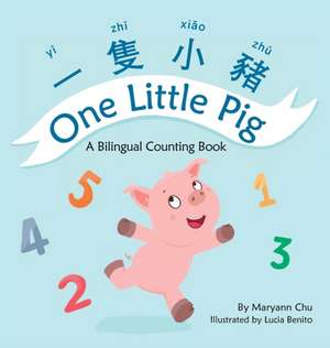 One Little Pig (A bilingual children's book in Traditional Chinese, English and Pinyin). Learn Numbers, Animals and Simple Phrases. A Dual Language Counting book for Babies, Kids and Toddlers de Maryann Chu