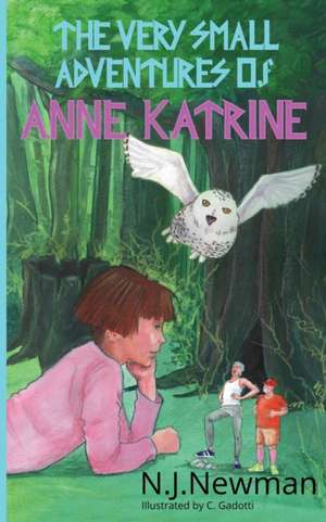 The Very Small Adventures of Anne Katrine de N. J. Newman