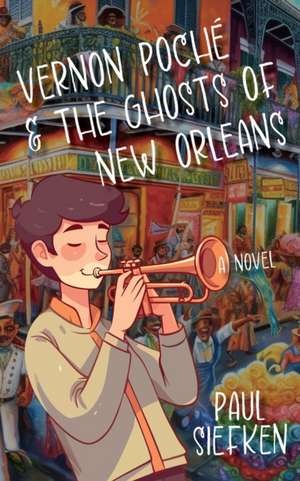 Vernon Poche & the Ghosts of New Orleans de Paul Siefken