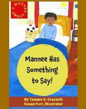 A Mannee Story: Mannee Has Something to Say! de Tamara Crockett