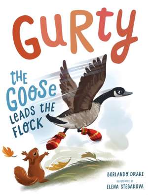 Gurty the Goose Leads the Flock de Berlando Drake