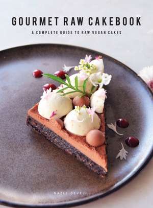 GOURMET RAW CAKEBOOK de Nazli Develi