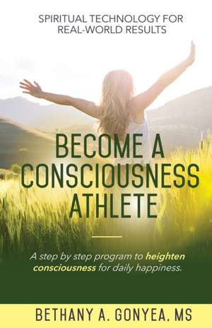 Become a Consciousness Athlete de Bethany A Gonyea