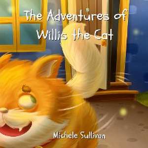 The Adventures of Willis the Cat de Michele Sullivan