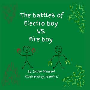 The battles of Electro boy vs. Fire boy de Jordan Pleasant