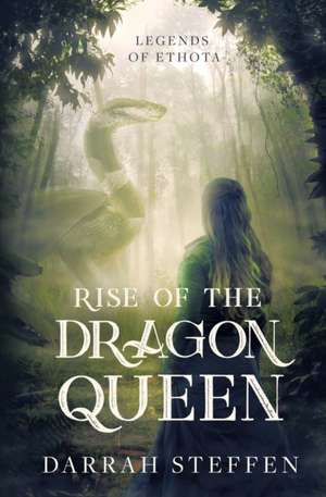 Rise of the Dragon Queen de Darrah Steffen