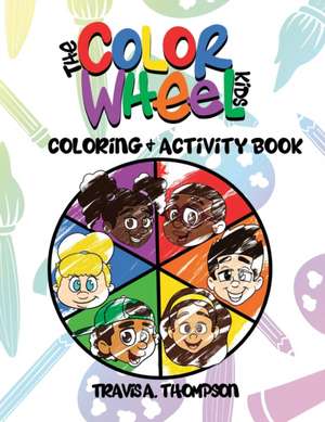 The Color Wheel Kids de Travis A. Thompson