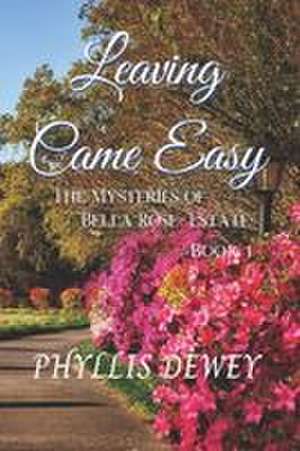 Leaving Came Easy de Phyllis Dewey