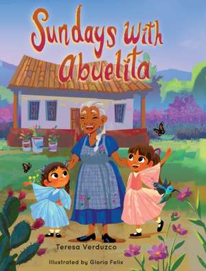 Sundays with Abuelita de Teresa Verduzco