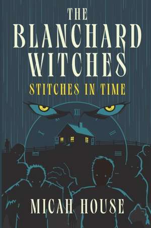 The Blanchard Witches de Micah House