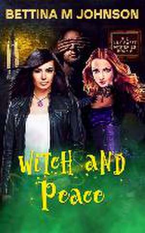 Witch and Peace: A Lily Sweet: Briar Witch Cozy Mystery Book 6 de Bettina M. Johnson