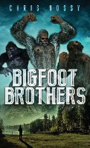 BIGFOOT BROTHERS de Chris Bossy