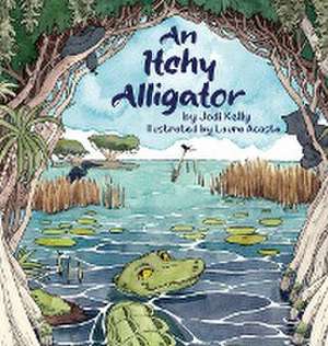 An Itchy Alligator de Jodi Kelly