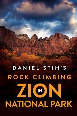 Daniel Stih's Rock Climbing in Zion National Park de Daniel Stih