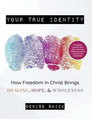 Your True Identity de Denise Shick