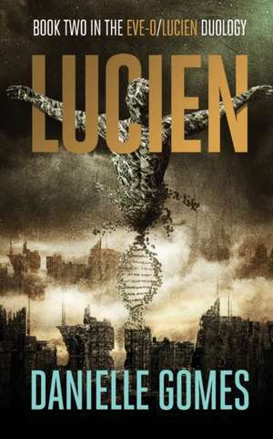 Lucien: Book Two in the EVE-0/Lucien Duology de Danielle N. Gomes