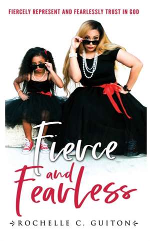 Fierce and Fearless de Rochelle C Guiton