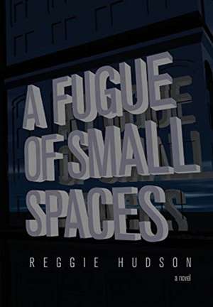 A Fugue of Small Spaces de Reggie Hudson