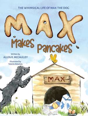 McCaulley, A: Max Makes Pancakes de Allen R McCaulley
