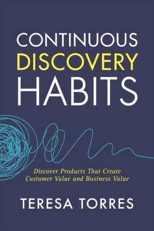 Continuous Discovery Habits de Teresa Torres