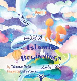 Islamic Beginnings Part 4 de Tabassum Nafsi