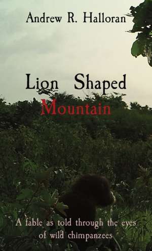 Lion Shaped Mountain de Andrew R Halloran