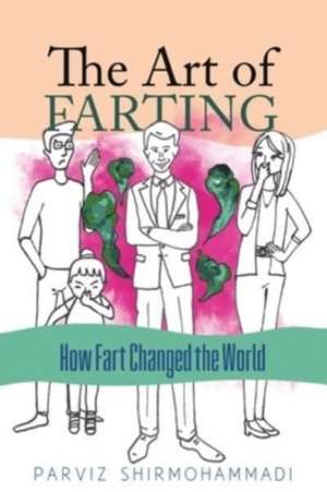 The Art of Farting de Parviz Shirmohammadi