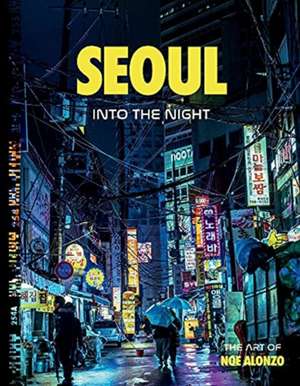 Seoul: Into the Night de Jose Noe Alonzo