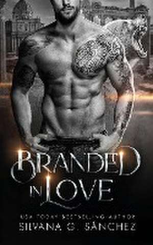 Branded in Love de Silvana G. Sánchez