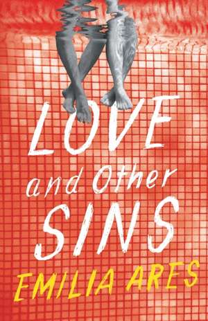 Love and Other Sins de Emilia Ares