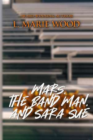 Mars, the Band Man, and Sara Sue de L. Marie Wood