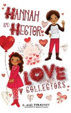 Hannah and Hector, Love Collectors de B. Jane Turnquest