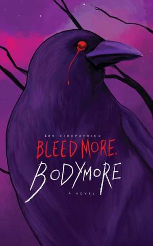 Bleed More, Bodymore de Ian Kirkpatrick